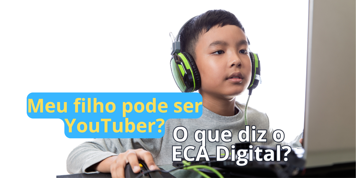 ECA Digital e Alvará Judicial: Novas Regras para Crianças em Vídeos e Redes Sociais
